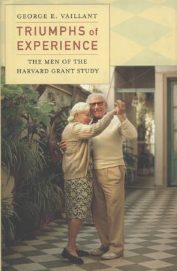 Triumphs of Experience The Men of the Harvard Grant Study  9780674059825 Front Cover