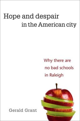 Hope and Despair in the American City Why There Are No Bad Schools in Raleigh  9780674060265 Front Cover