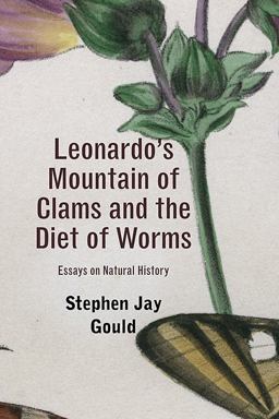 Leonardo's Mountain of the Clams and the Diet of Worms Essays on Natural History  9780674061637 Front Cover