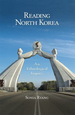 Reading North Korea An Ethnological Inquiry  9780674062474 Front Cover