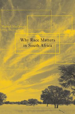 Why Race Matters in South Africa  9780674063891 Front Cover
