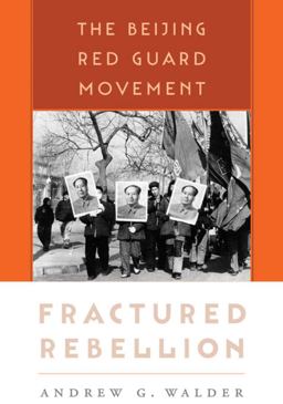 Fractured Rebellion The Beijing Red Guard Movement  9780674064133 Front Cover