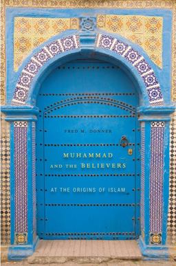 Muhammad and the Believers At the Origins of Islam  9780674064140 Front Cover