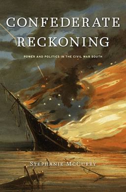Confederate Reckoning Power and Politics in the Civil War South  9780674064218 Front Cover