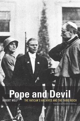 Papst und Teufel: Die Archive des Vatikan und das Dritte Reich  9780674064263 Front Cover