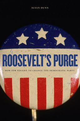 Roosevelt's Purge How FDR Fought to Change the Democratic Party  9780674064300 Front Cover