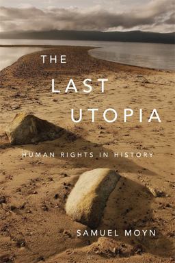 Last Utopia Human Rights in History  9780674064348 Front Cover