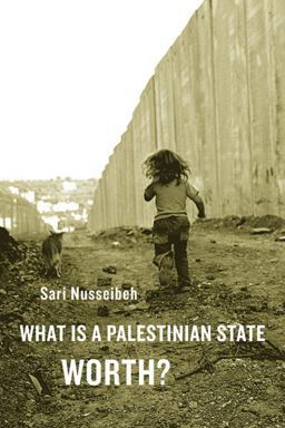 What Is a Palestinian State Worth?  9780674064355 Front Cover