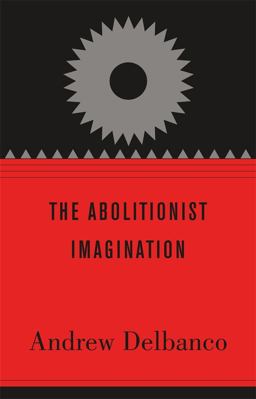 Abolitionist Imagination  9780674064447 Front Cover