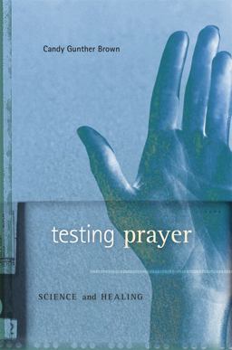 Testing Prayer Science and Healing  9780674064676 Front Cover