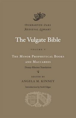 Vulgate Bible, Volume V: the Minor Prophetical Books and Maccabees Douay-Rheims Translation  9780674066359 Front Cover