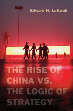 Rise of China vs. the Logic of Strategy  9780674066427 Front Cover