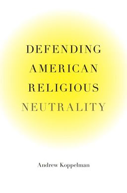 Defending American Religious Neutrality Defending American Religious Neutrality