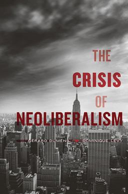 Crisis of Neoliberalism  9780674072244 Front Cover