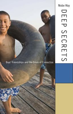 Deep Secrets Boys' Friendships and the Crisis of Connection  9780674072428 Front Cover