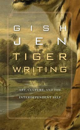 Tiger Writing Art, Culture, and the Interdependent Self  9780674072831 Front Cover
