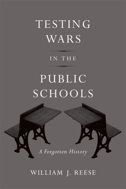 Testing Wars in the Public Schools A Forgotten History  9780674073043 Front Cover