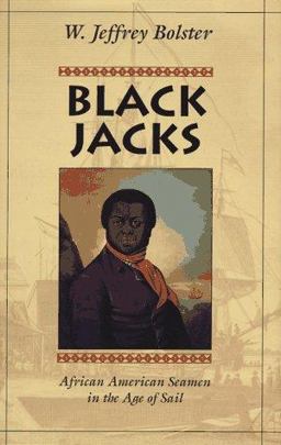 Black Jacks African American Seamen in the Age of Sail  9780674076242 Front Cover