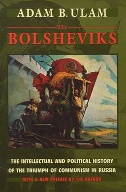 Bolsheviks The Intellectual and Political History of the Triumph of Communism in Russia  9780674078307 Front Cover