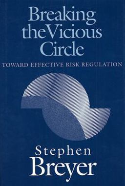 Breaking the Vicious Circle Toward Effective Risk Regulation  9780674081154 Front Cover