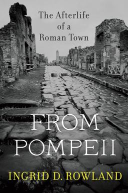 From Pompeii: The Afterlife of a Roman Town  9780674088092 Front Cover