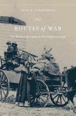 Routes of War The World of Movement in the Confederate South 1st 2015 9780674088177 Front Cover