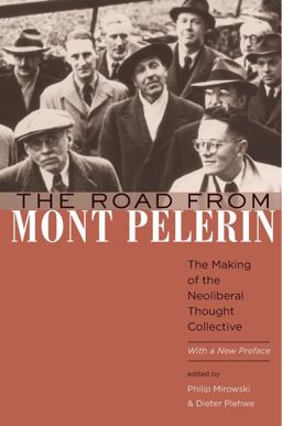The Road from Mont Pelerin: The Making of the Neoliberal Thought Collective, With a New Preface  9780674088344 Front Cover