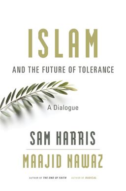 Islam and the Future of Tolerance A Dialogue  9780674088702 Front Cover