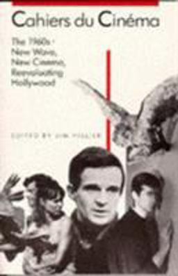 Cahiers du Cinï¿½ma: The 1960s (1960-1968) New Wave, New Cinema, Reevaluating Hollywood  9780674090651 Front Cover