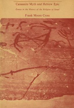Canaanite Myth and Hebrew Epic Essays in the History of the Religion of Israel  9780674091764 Front Cover