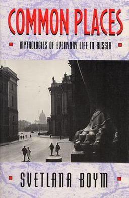 Common Places Mythologies of Everyday Life in Russia  9780674146266 Front Cover