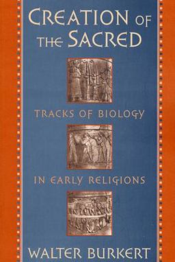 Creation of the Sacred Tracks of Biology in Early Religions  9780674175709 Front Cover