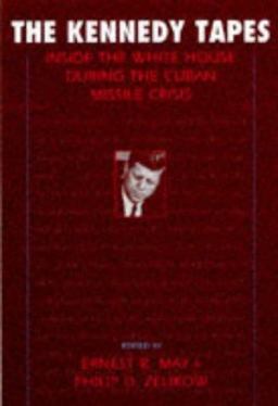 Kennedy Tapes Inside the White House During the Cuban Missile Crisis  9780674179264 Front Cover