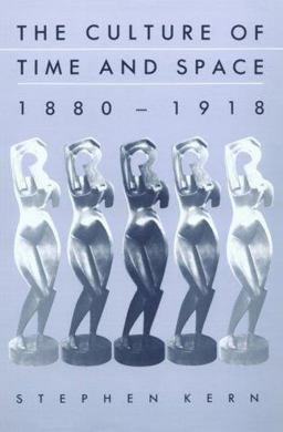 The Culture of Time and Space, 1880-1918