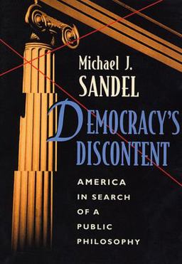 Democracy's Discontent America in Search of a Public Philosophy  9780674197459 Front Cover