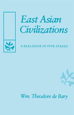 East Asian Civilizations A Dialogue in Five Stages  9780674224063 Front Cover