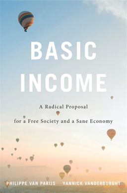 Basic Income: A Radical Proposal for a Free Society and a Sane Economy  9780674237469 Front Cover