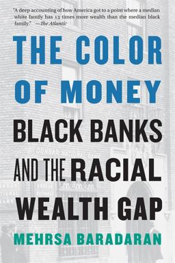 Color of Money Black Banks and the Racial Wealth Gap  9780674237476 Front Cover