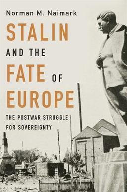 Stalin and the Fate of Europe The Postwar Struggle for Sovereignty  9780674238770 Front Cover