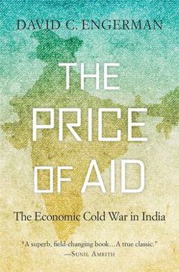 Price of Aid The Economic Cold War in India  9780674241671 Front Cover