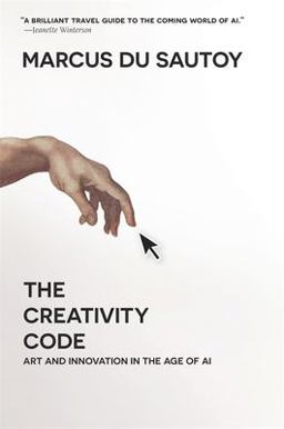 Creativity Code Art and Innovation in the Age of AI  9780674244719 Front Cover