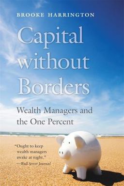 Capital Without Borders Wealth Managers and the One Percent  9780674244771 Front Cover