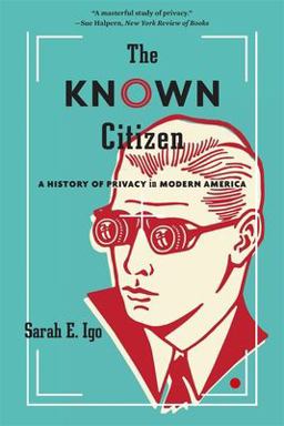 Known Citizen A History of Privacy in Modern America  9780674244795 Front Cover