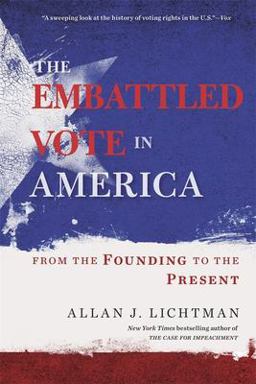 Embattled Vote in America From the Founding to the Present  9780674244818 Front Cover