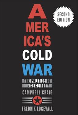 America's Cold War The Politics of Insecurity, Second Edition 2nd 9780674244931 Front Cover