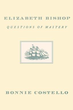 Elizabeth Bishop Questions of Mastery  9780674246904 Front Cover