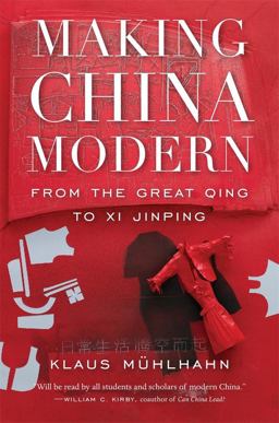 Making China Modern From the Great Qing to Xi Jinping  9780674248311 Front Cover