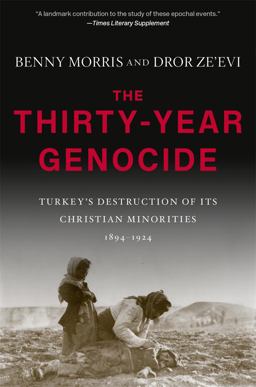 Thirty-Year Genocide Turkey's Destruction of Its Christian Minorities, 1894-1924  9780674251434 Front Cover