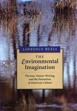 Environmental Imagination Thoreau, Nature Writing, and the Formation of American Culture  9780674258624 Front Cover