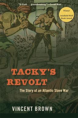 Tacky's Revolt The Story of an Atlantic Slave War  9780674260290 Front Cover